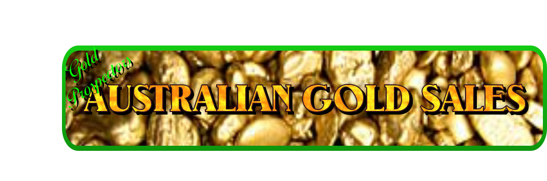 AUSTRALIAN GOLD SALES   Gold Prospectors